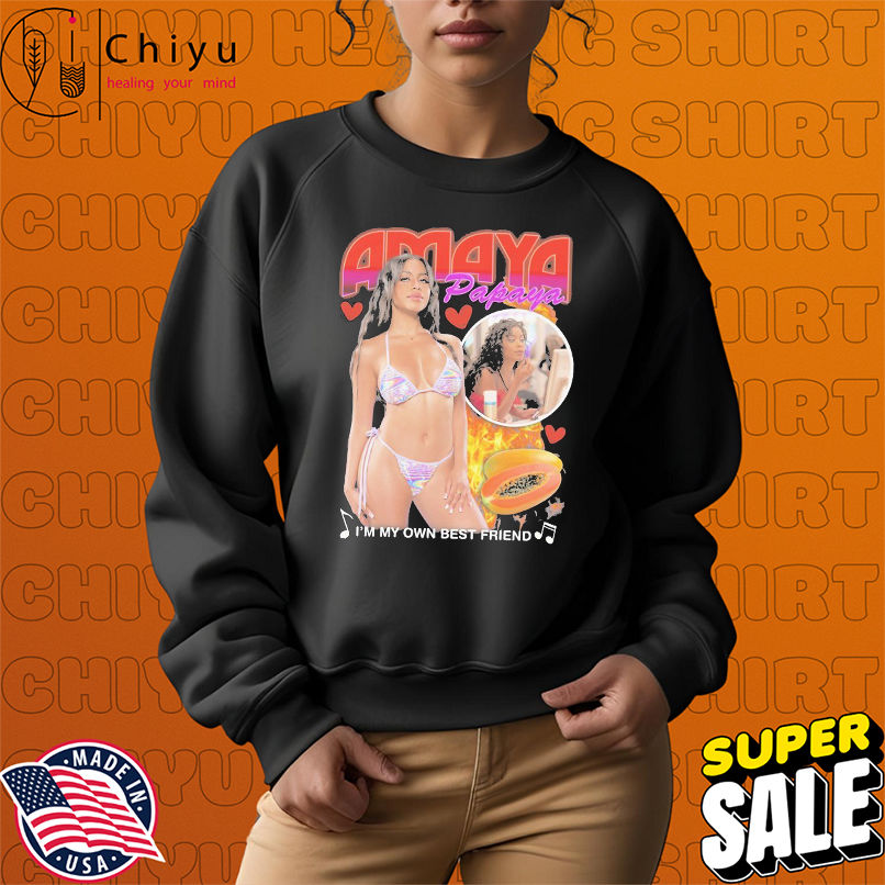 Amaya Papaya I'm My Own Best Friend T-shirts Amaya Papaya I'm My Own Best Friend T-shirts