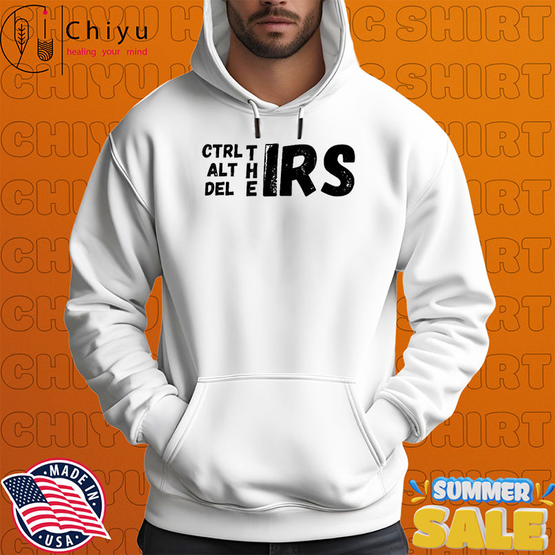 CTRL, ALT And Del The IRS T-shirts CTRL, ALT And Del The IRS T-shirts