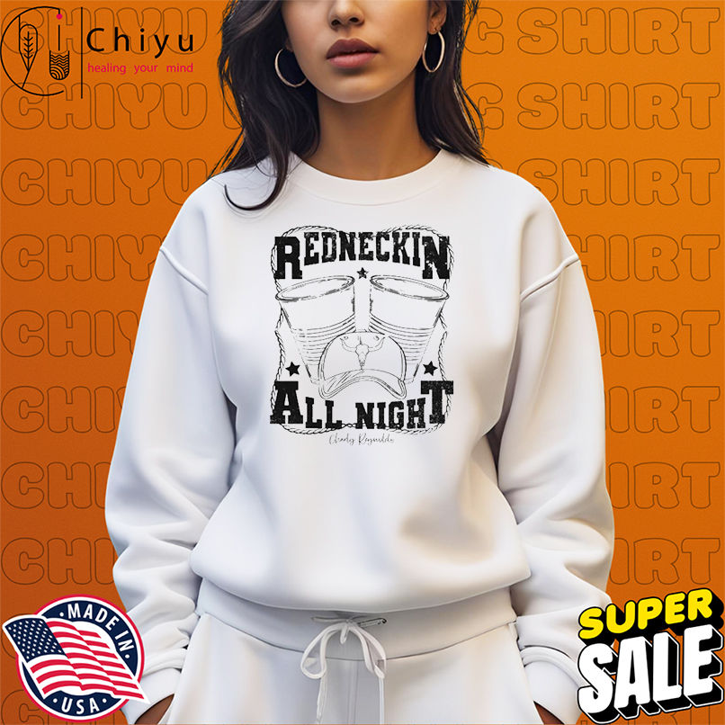 Charly Reynolds Redneckin' All Night T-shirts Charly Reynolds Redneckin' All Night T-shirts
