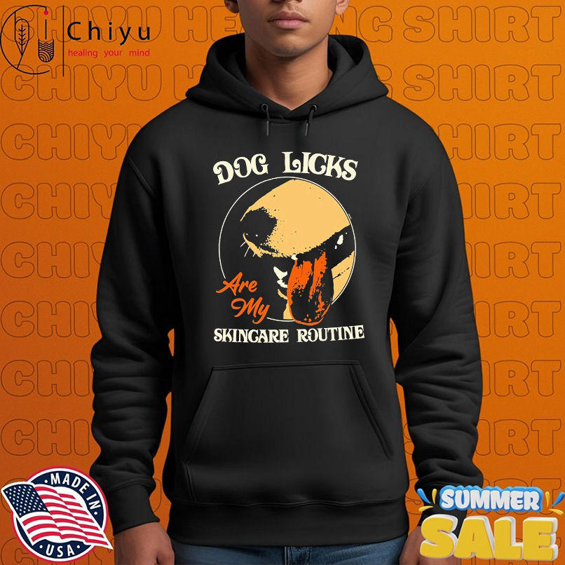 Dog Licks Are My Skincare Routine T-shirts Dog Licks Are My Skincare Routine T-shirts