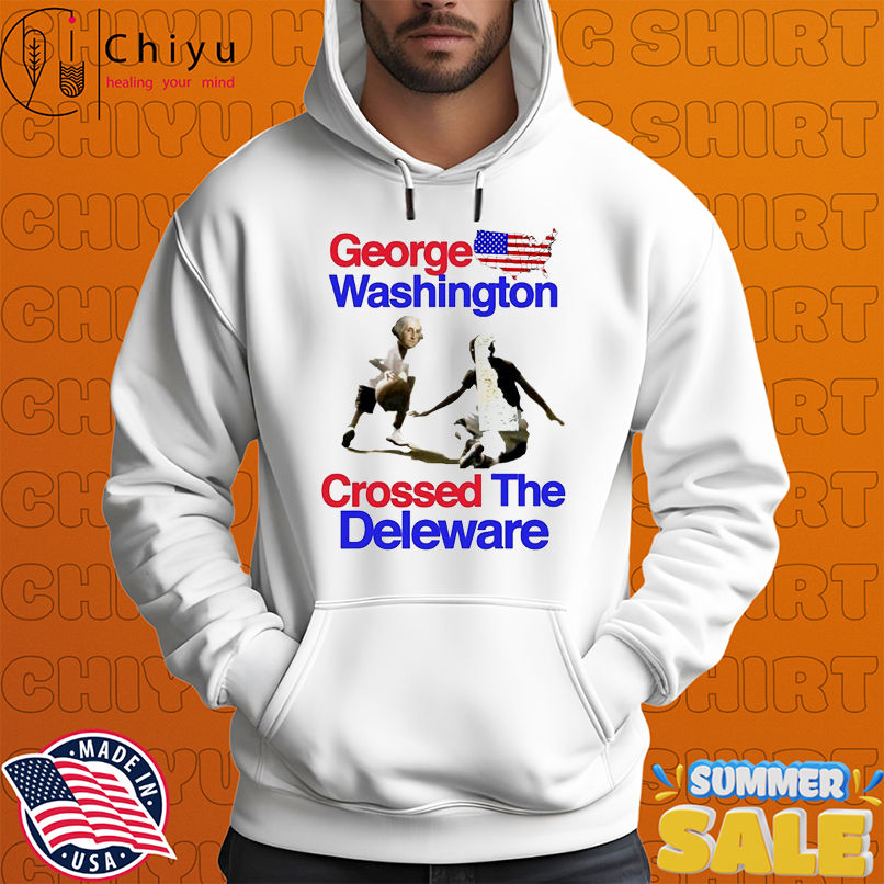George Washington Crossed The Deleware American Flag T-shirts George Washington Crossed The Deleware American Flag T-shirts