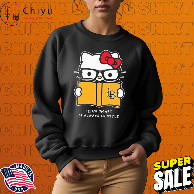 Hello Kitty X Long Beach State Being Smart Is Always In Style T-shirts Hello Kitty X Long Beach State Being Smart Is Always In Style T-shirts