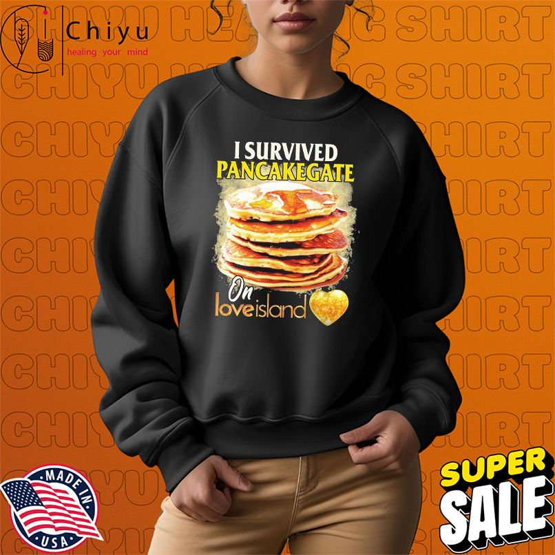 I Survived Pancakegate On Love Island T-shirts I Survived Pancakegate On Love Island T-shirts