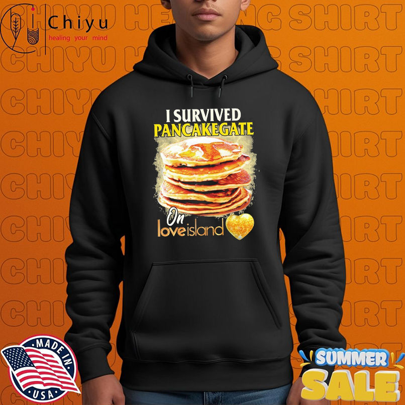 I Survived Pancakegate On Love Island T-shirts I Survived Pancakegate On Love Island T-shirts