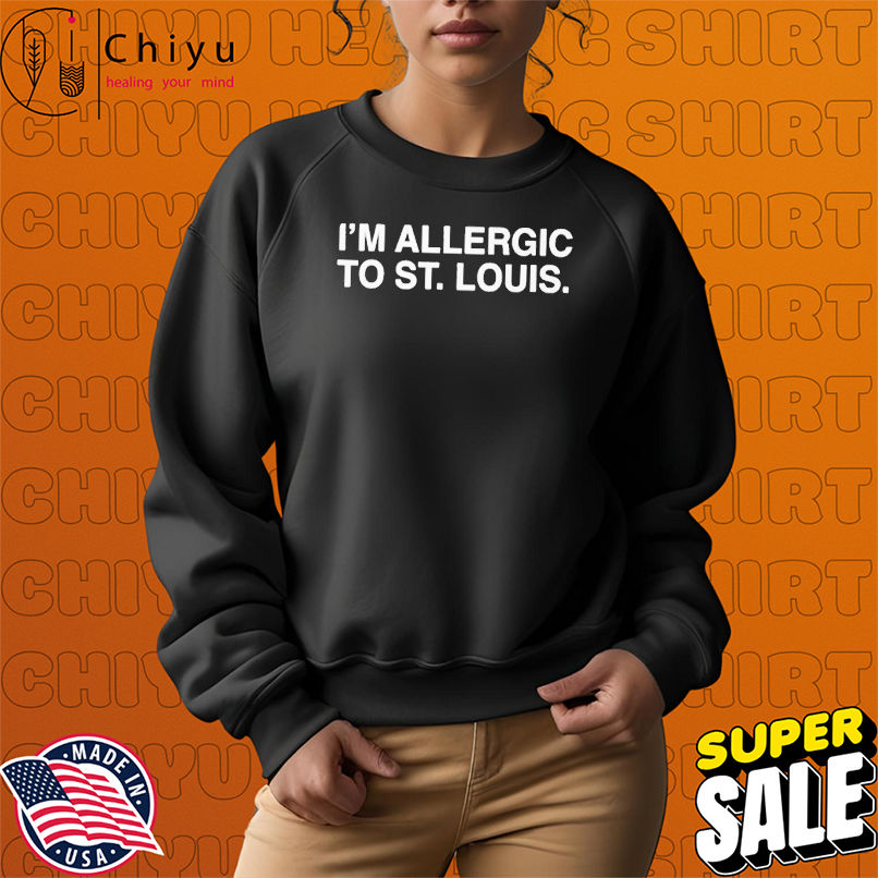 I'm Allergic To St Louis T-Shirts I'm Allergic To St Louis T-Shirts