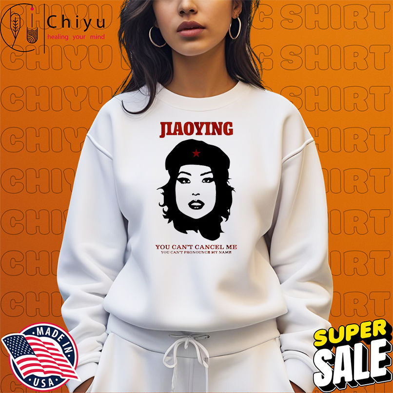 Jiaoying Summers You Can't Cancel Me You Can't Pronounce My Name T-shirts Jiaoying Summers You Can't Cancel Me You Can't Pronounce My Name T-shirts