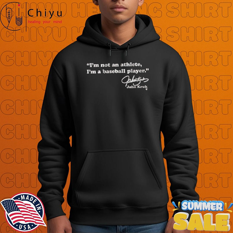 John Kruk I'm Not An Athlete, I'm A Baseball Player T-shirts John Kruk I'm Not An Athlete, I'm A Baseball Player T-shirts