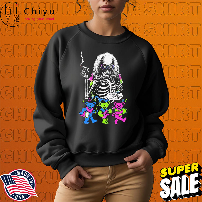 Josh Freydkis Skeleton Factory Nothing Left To Do But Smile, Smile, Smile Skeleton Bears T-shirts Josh Freydkis Skeleton Factory Nothing Left To Do But Smile, Smile, Smile Skeleton Bears T-shirts