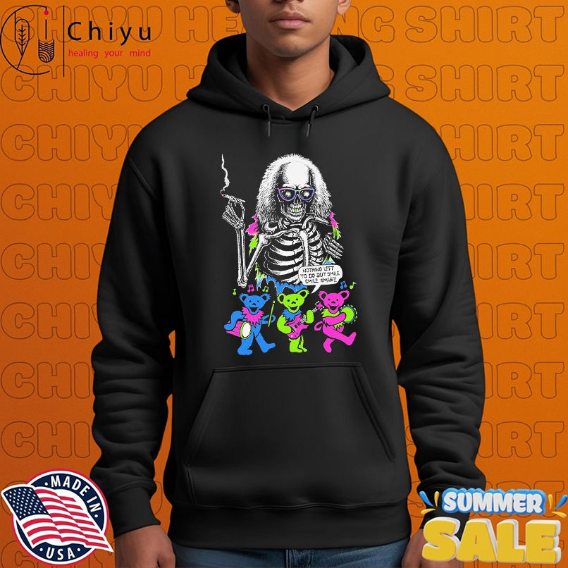 Josh Freydkis Skeleton Factory Nothing Left To Do But Smile, Smile, Smile Skeleton Bears T-shirts Josh Freydkis Skeleton Factory Nothing Left To Do But Smile, Smile, Smile Skeleton Bears T-shirts