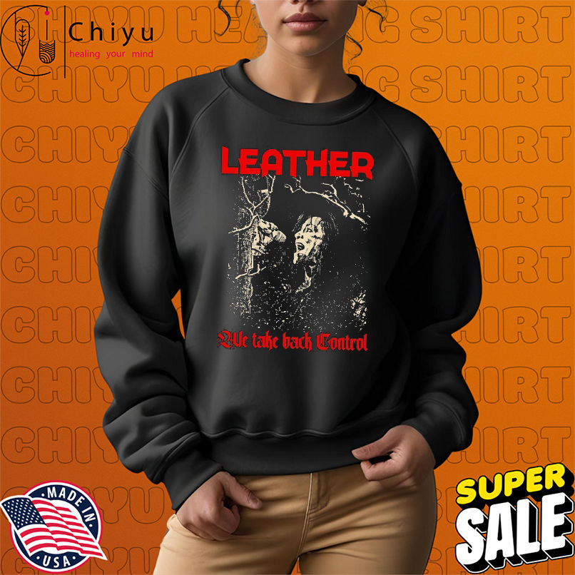 Leather We Take Back Control Chosen T-shirts Leather We Take Back Control Chosen T-shirts