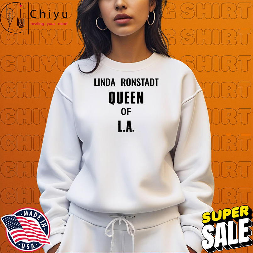 Linda Ronstadt Queen Of L.A. T-Shirts Linda Ronstadt Queen Of L.A. T-Shirts