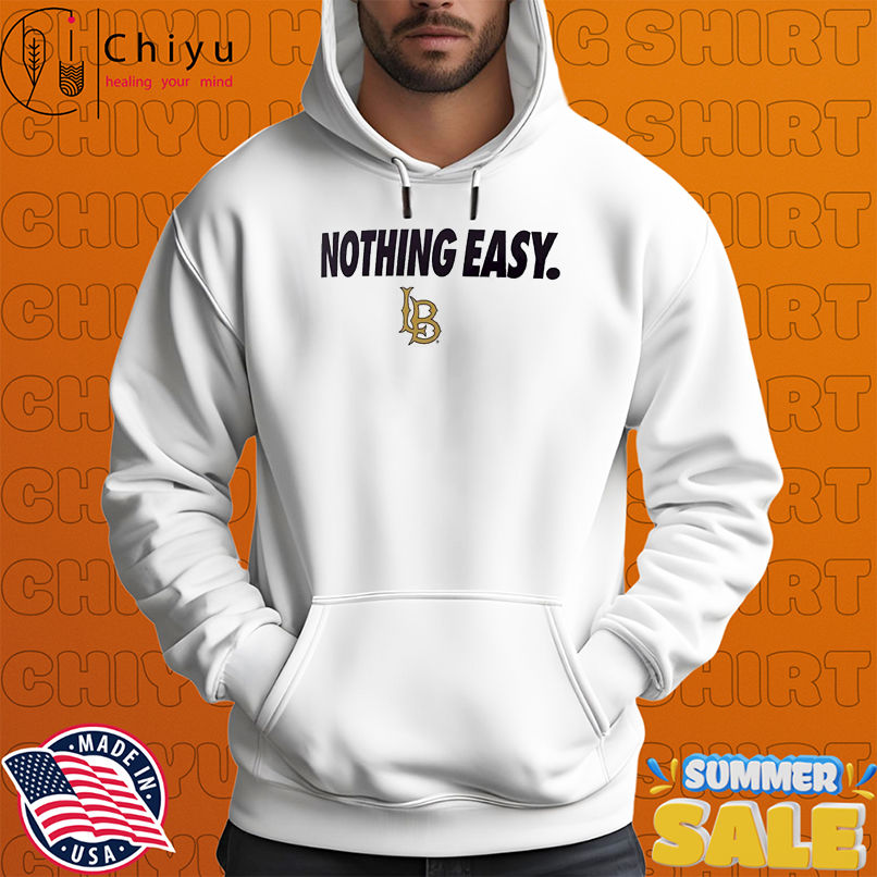 Long Beach State Nothing Easy T-Shirts Long Beach State Nothing Easy T-Shirts