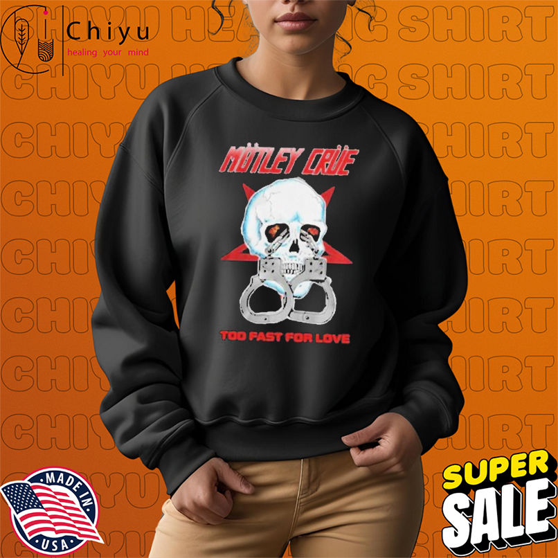 Motley Crue Too Fast Love Skull Shirt Motley Crue Too Fast Love Skull Shirt
