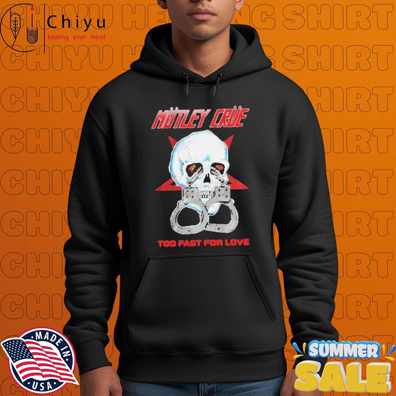 Motley Crue Too Fast Love Skull Shirt Motley Crue Too Fast Love Skull Shirt