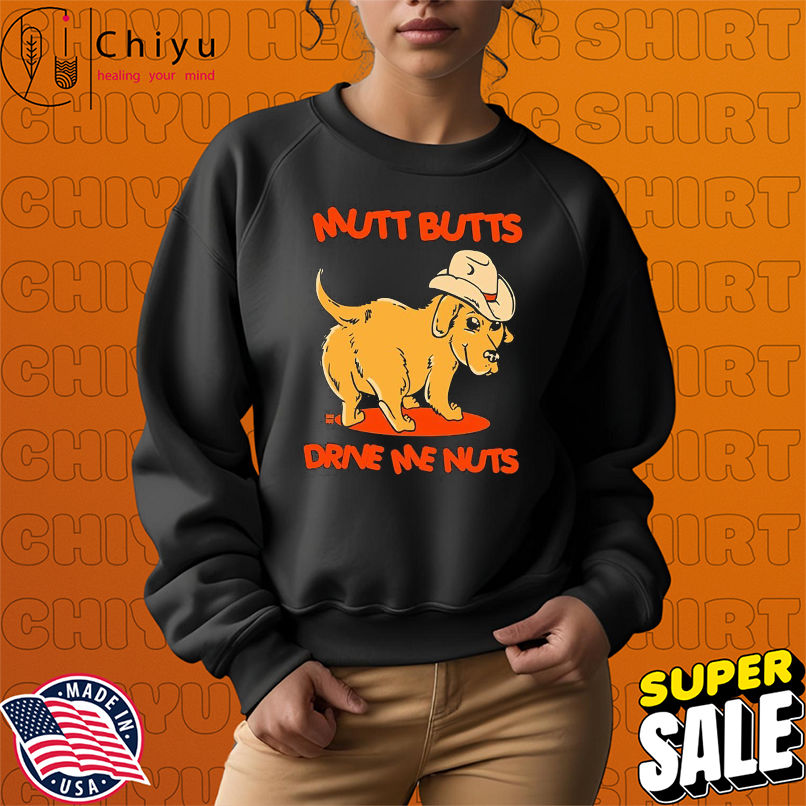 Mutt Butts Drive Me Nuts Dog T-shirts Mutt Butts Drive Me Nuts Dog T-shirts