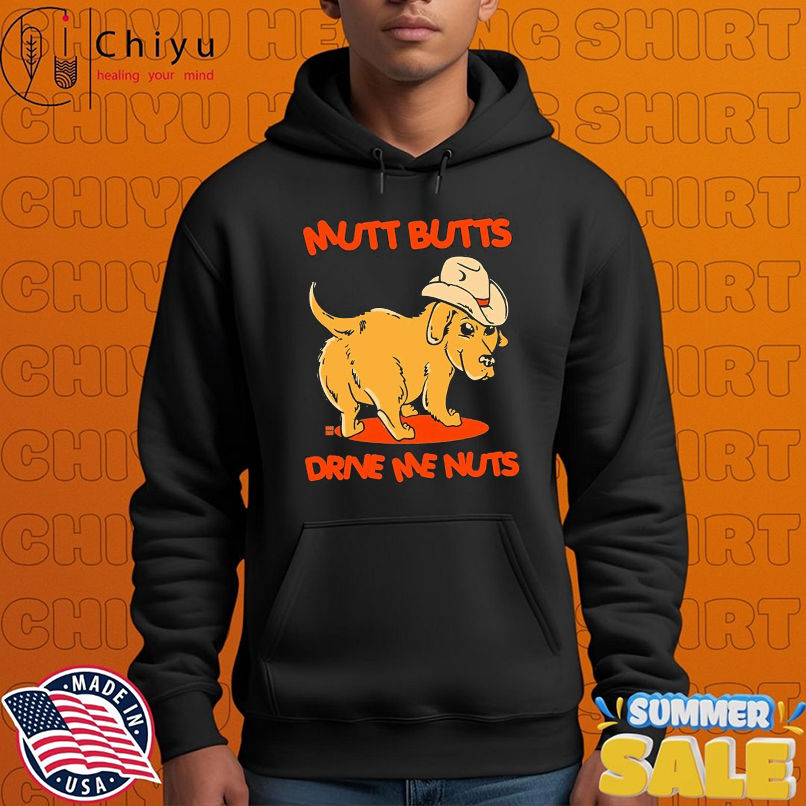 Mutt Butts Drive Me Nuts Dog T-shirts Mutt Butts Drive Me Nuts Dog T-shirts