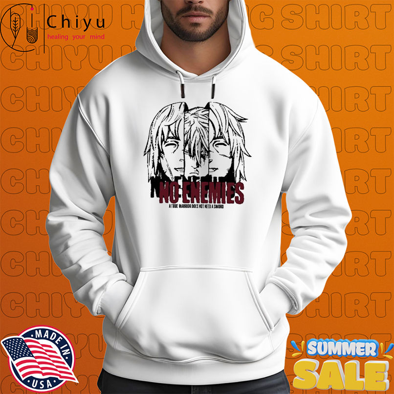 No Enemies A True Warrior Does Not Need A Sword Shirt T-shirts No Enemies A True Warrior Does Not Need A Sword Shirt T-shirts