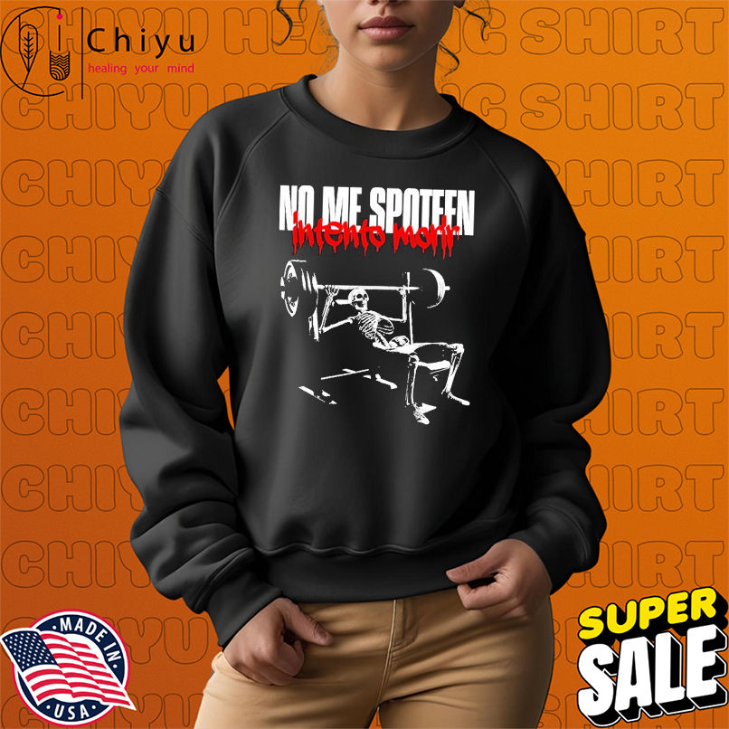 No Me Spoteen Intento Morir Don't Spot Me, I'm Trying To Die Skeleton T-shirts No Me Spoteen Intento Morir Don't Spot Me, I'm Trying To Die Skeleton T-shirts