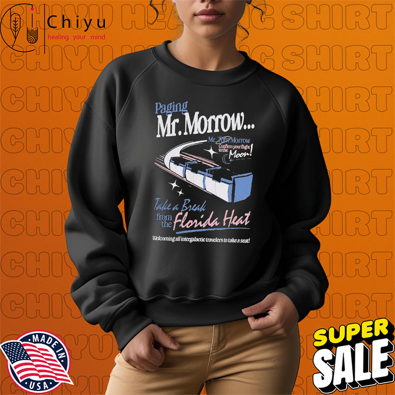 Paging Mr Morrow Take A Break From The Florida Heat Mr. Tom Morrow Confirm Your Flight To The Moon Welcoming All Intergalactic Travelers To Take A Seat Train T-shirts Paging Mr Morrow Take A Break From The Florida Heat Mr. Tom Morrow Confirm Your Flight To The Moon Welcoming All Intergalactic Travelers To Take A Seat Train T-shirts