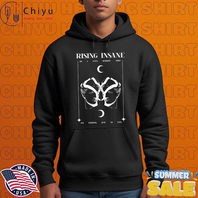 Rising Insane Do I Even Deserve This I'm Fighting Just To Feel Breather T-shirts Rising Insane Do I Even Deserve This I'm Fighting Just To Feel Breather T-shirts