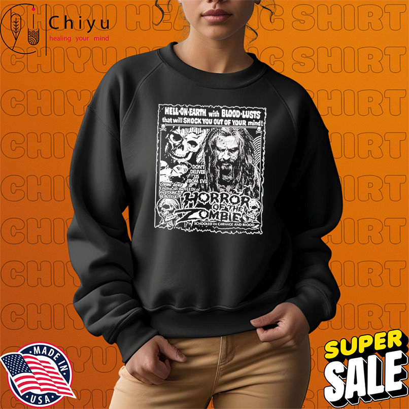 Rob Zombie Horror Of The Zombie Hell On Earth With Blood Lusts That Will Shock You Out If Your Mind T-shirts Rob Zombie Horror Of The Zombie Hell On Earth With Blood Lusts That Will Shock You Out If Your Mind T-shirts