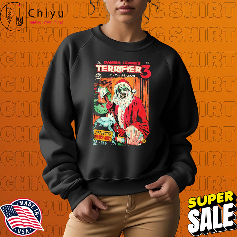 Terrifier 3 Damien Leone's Tis The Season You Better Watch Out Christmas T-shirts Terrifier 3 Damien Leone's Tis The Season You Better Watch Out Christmas T-shirts