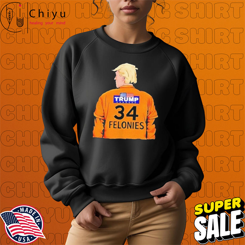 Trump 34 Felonies T-shirts Trump 34 Felonies T-shirts