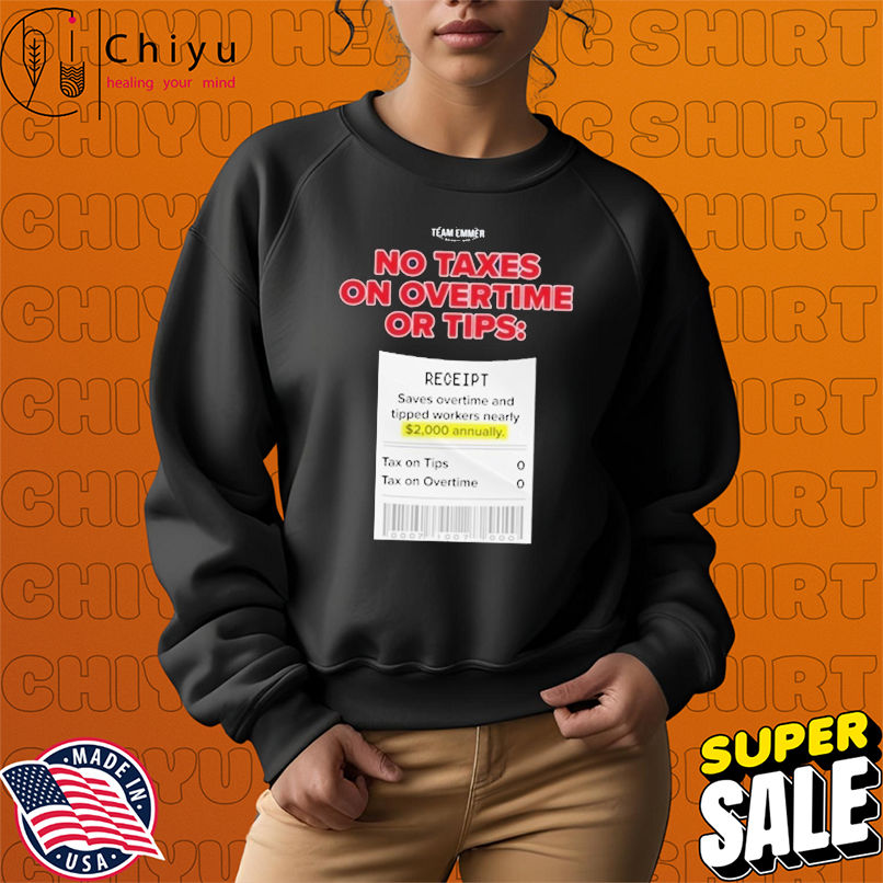 Trump No Taxes On Overtime Or Tips Receipt Saves Overtime And Tipped Workers Nearly Team Emmer T-shirts Trump No Taxes On Overtime Or Tips Receipt Saves Overtime And Tipped Workers Nearly Team Emmer T-shirts