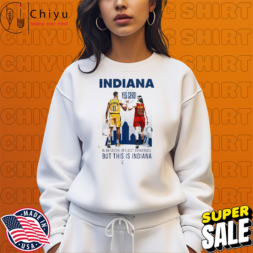 Tyrese Haliburton And Caitlin Clark Indiana Pacers Indiana Fever Yes' Cers, This Is Indiana In 49 States It's Just Basketball But This Is Indiana NBA Finals T-shirts Tyrese Haliburton And Caitlin Clark Indiana Pacers Indiana Fever Yes' Cers, This Is Indiana In 49 States It's Just Basketball But This Is Indiana NBA Finals T-shirts
