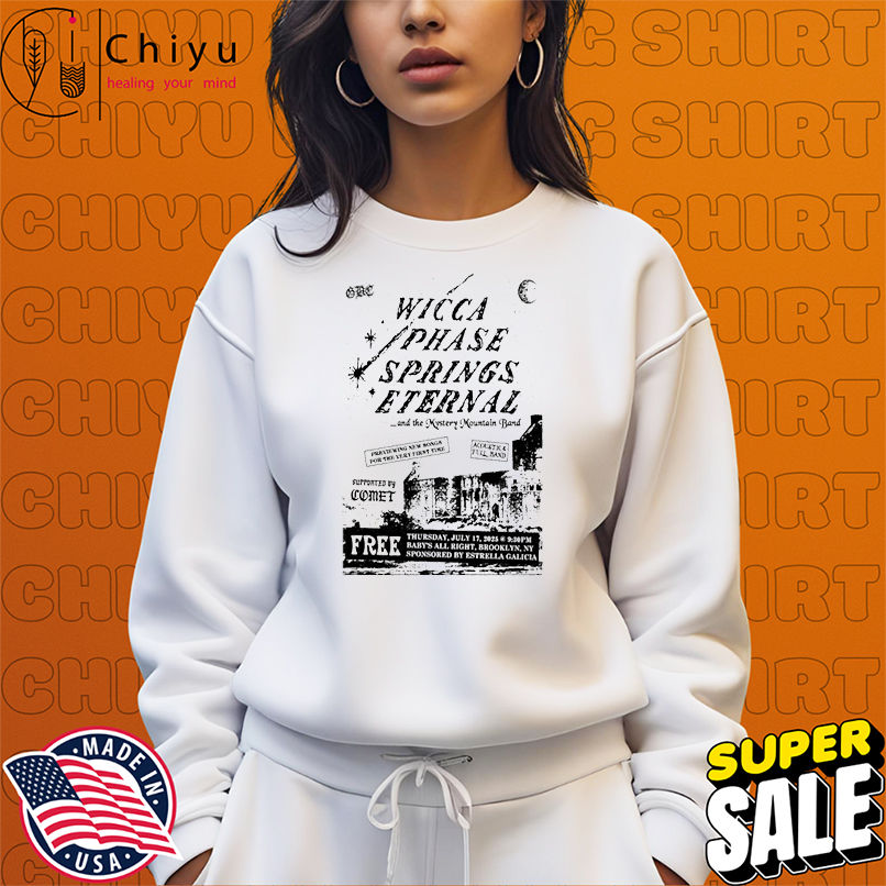 Wicca Phase Springs Eternal July 17 2025 Live Mystery Mountain Brooklyn NY T-Shirts Wicca Phase Springs Eternal July 17 2025 Live Mystery Mountain Brooklyn NY T-Shirts