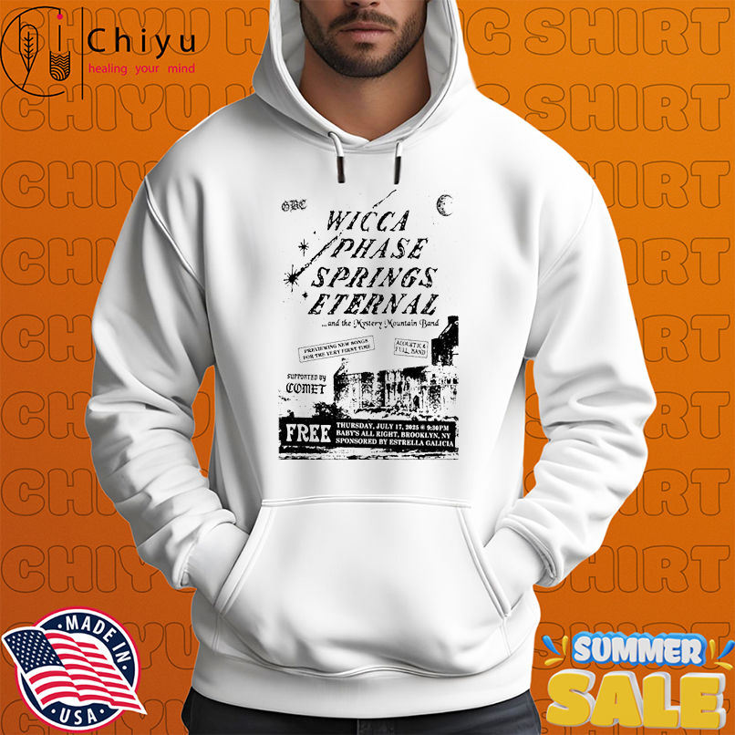 Wicca Phase Springs Eternal July 17 2025 Live Mystery Mountain Brooklyn NY T-Shirts Wicca Phase Springs Eternal July 17 2025 Live Mystery Mountain Brooklyn NY T-Shirts