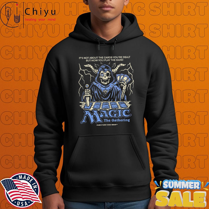 Wizard Of Barge It's Not About The Cards You're Dealt But How You Play The Hand Magic The Gathering T-shirts Wizard Of Barge It's Not About The Cards You're Dealt But How You Play The Hand Magic The Gathering T-shirts