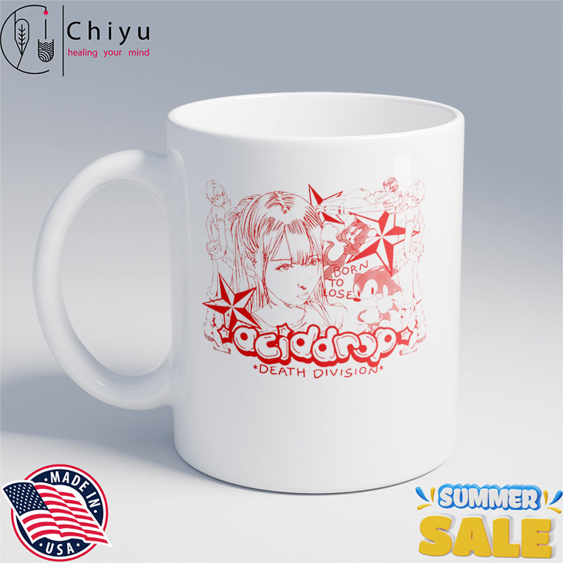 Aciddrop death division born to lose shirt