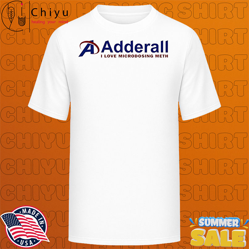 Adderall I Love Microdosing Meth