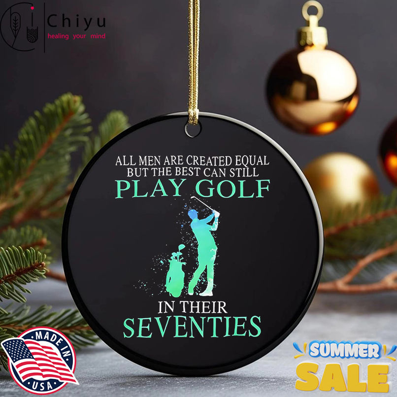 All Men Are Created Equal But The Best Can Still Play Golf In Their Seventies shirt