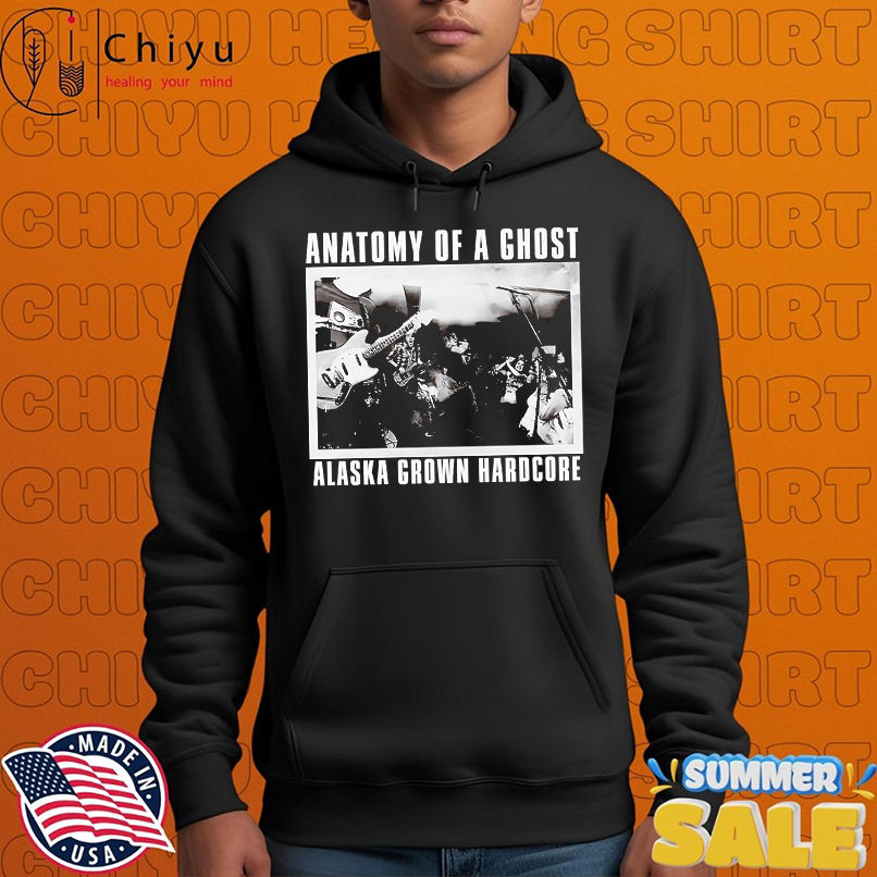 Anatomy of a ghost Alaska grown hardcore shirt