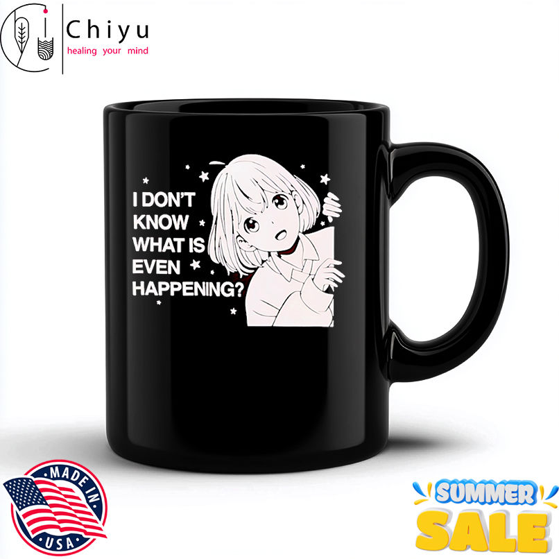 Anime I don't know what is even happening shirt
