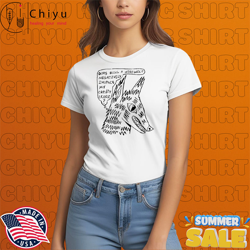 Arch Budzar Does Being A Werewolf Negatively Impact My Credit Score shirt