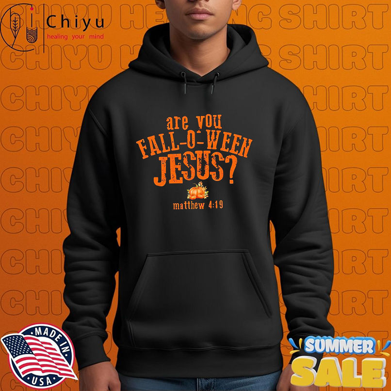 Are You Fall-O-Ween Jesus matthew 4 19 shirt