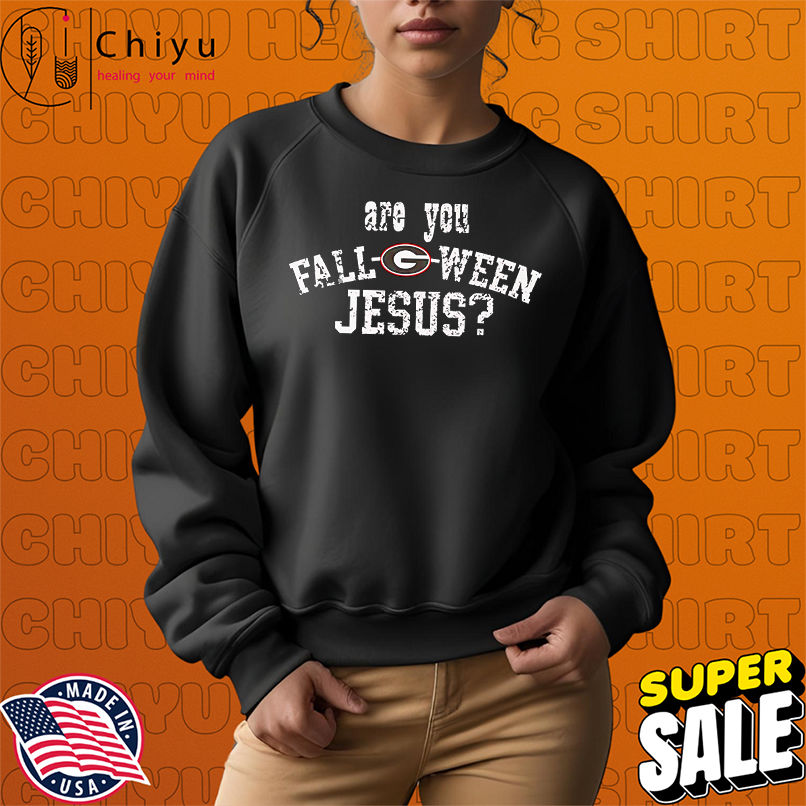 Are you fall-o-ween Jesus Georgia Bulldogs shirt Are you fall-o-ween Jesus Georgia Bulldogs shirt