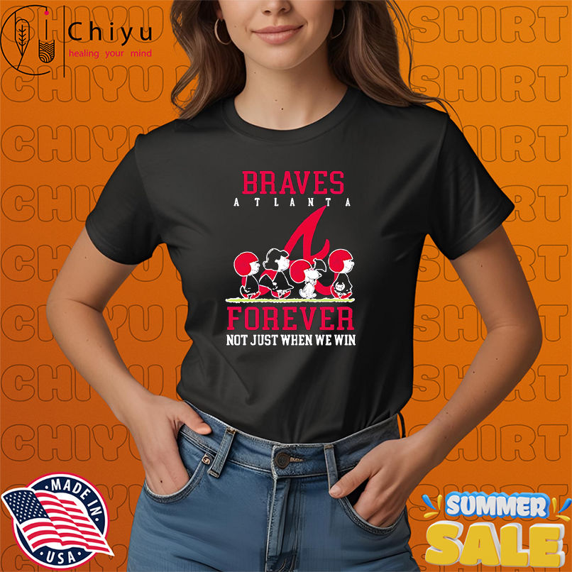 Atlanta Braves forever not just when we win Peanuts shirt