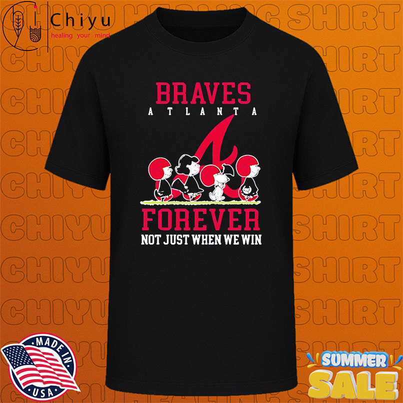 Atlanta Braves forever not just when we win Peanuts shirt