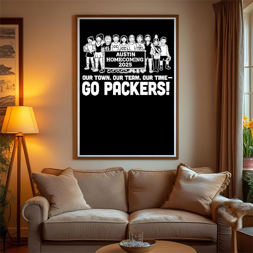 Austin Homecoming 2025 our town our team our time go Packers shirt Austin Homecoming 2025 our town our team our time go Packers shirt
