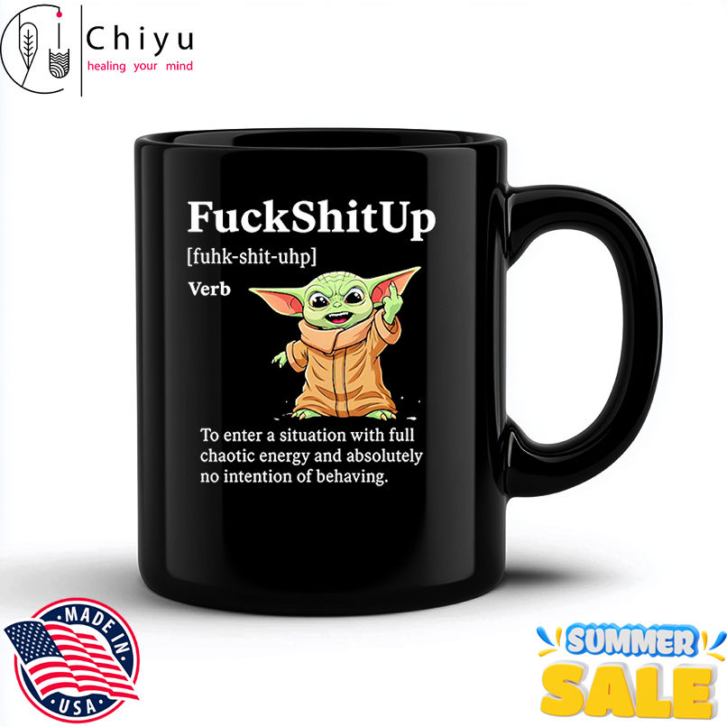 Baby Yoda fuckshitup to enter a situation with full chaotic energy shirt
