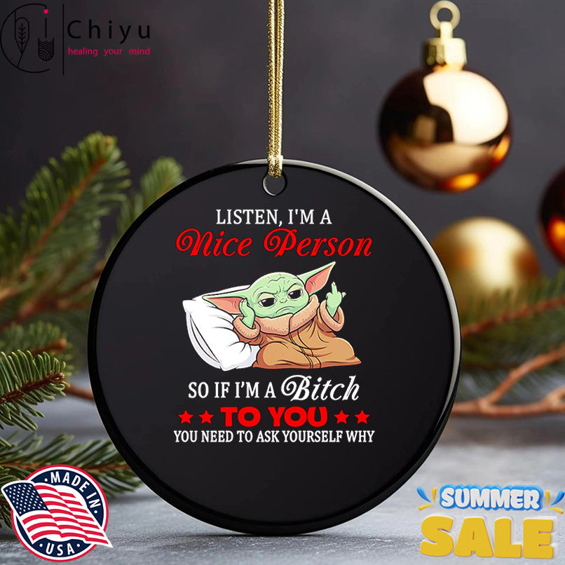 Baby Yoda listen I'm a nice person so if I'm a bitch to you shirt