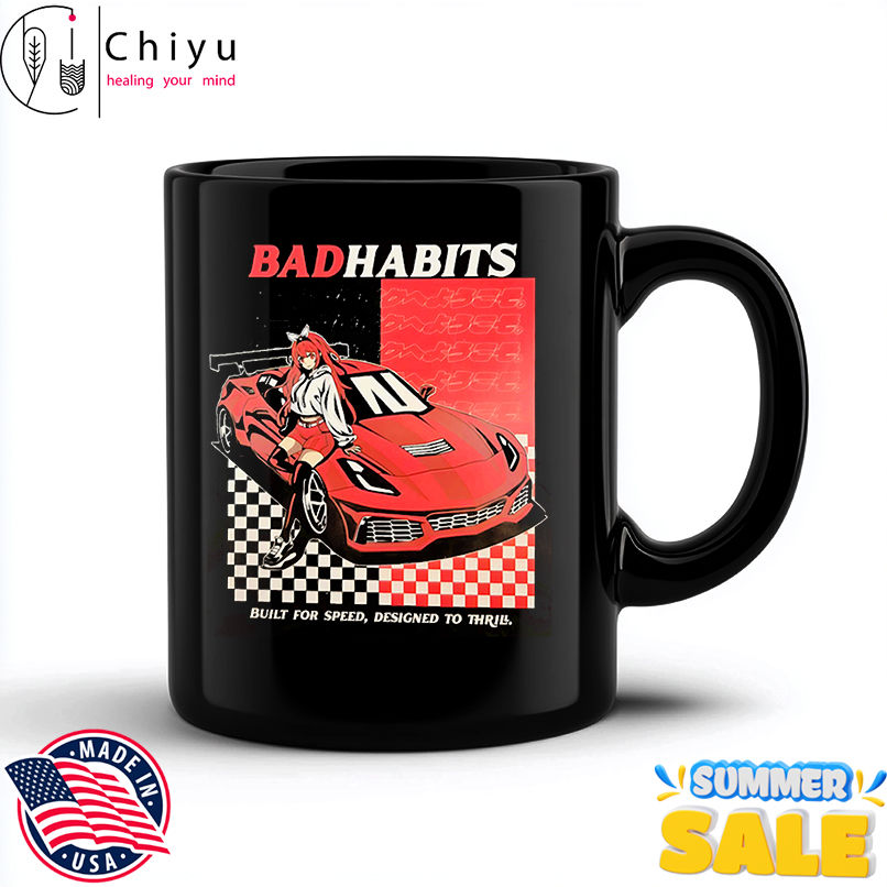Bad habits built for speed designed to thrill shirt