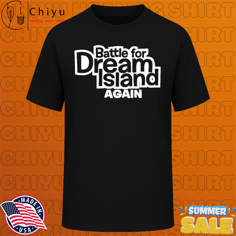 Battle for dream island again shirt