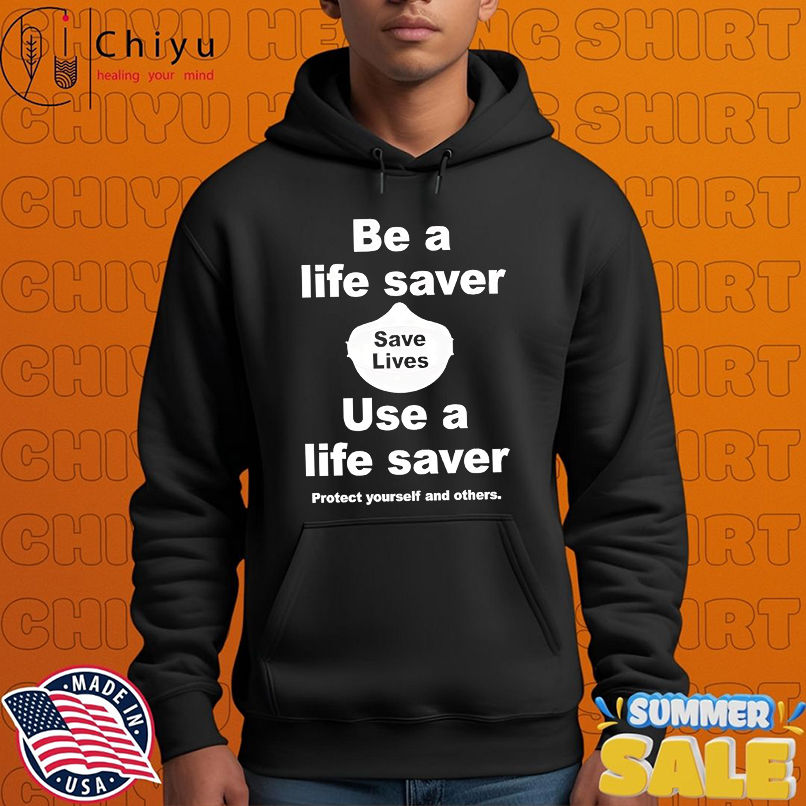 Be A Life Saver Use A Lifesaver Protect Yourself And Others shirt