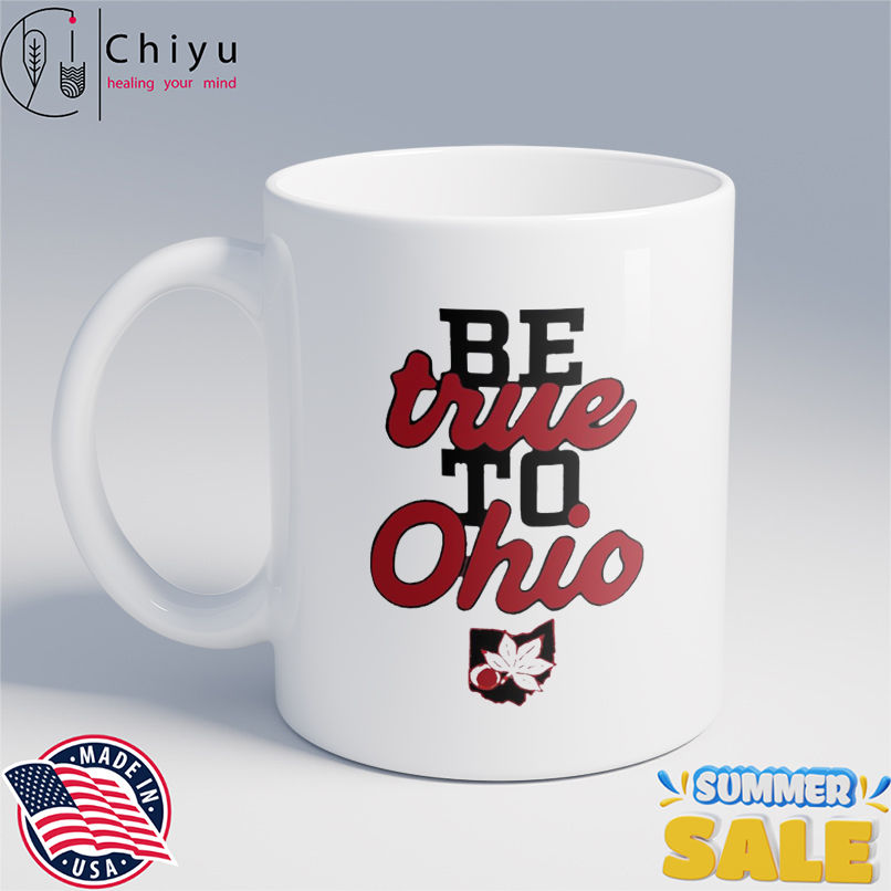 Be True to Ohio shirt Be True to Ohio shirt