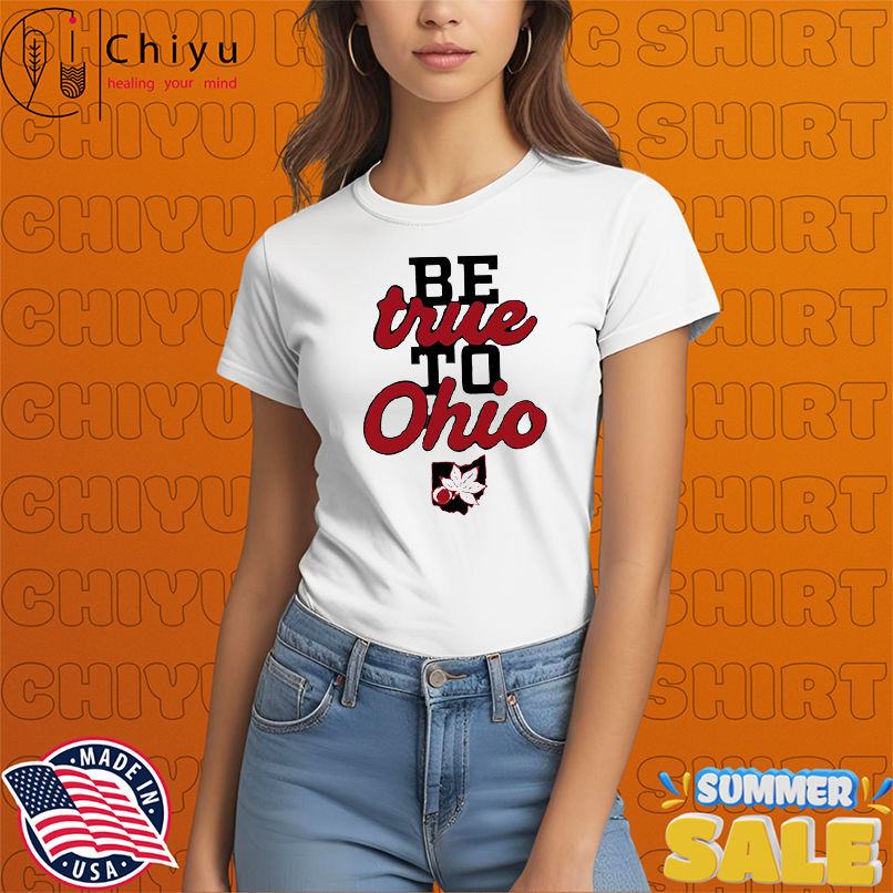 Be True to Ohio shirt